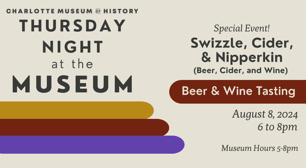 Thursday Night at the Museum: Swizzle, Cider, & Nipperkin (Beer, Cider, and Wine)