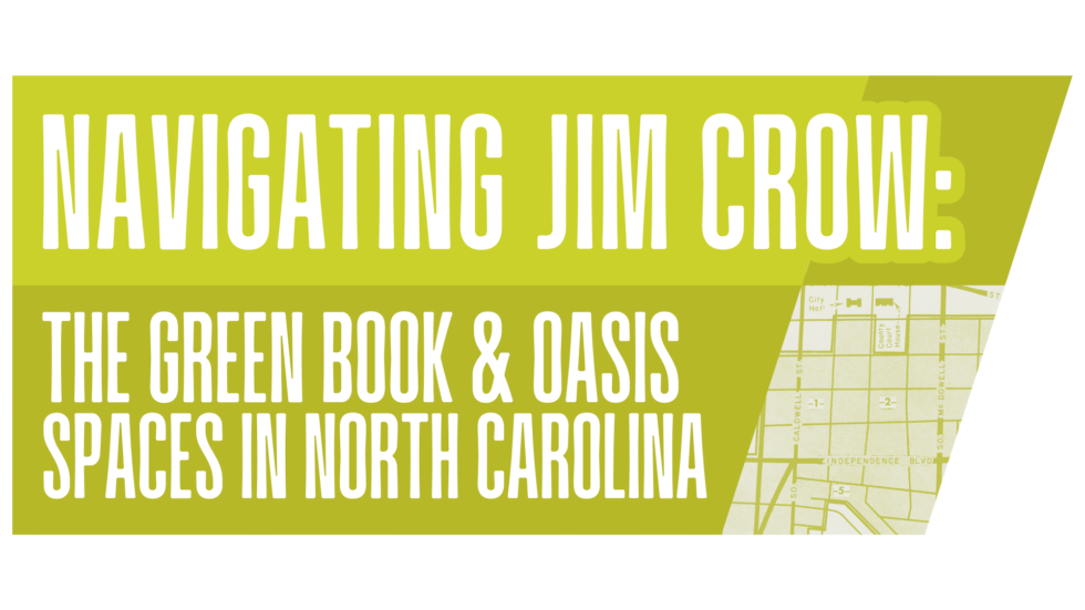 Navigating Jim Crow: The Green Book and Oasis Spaces in N.C.