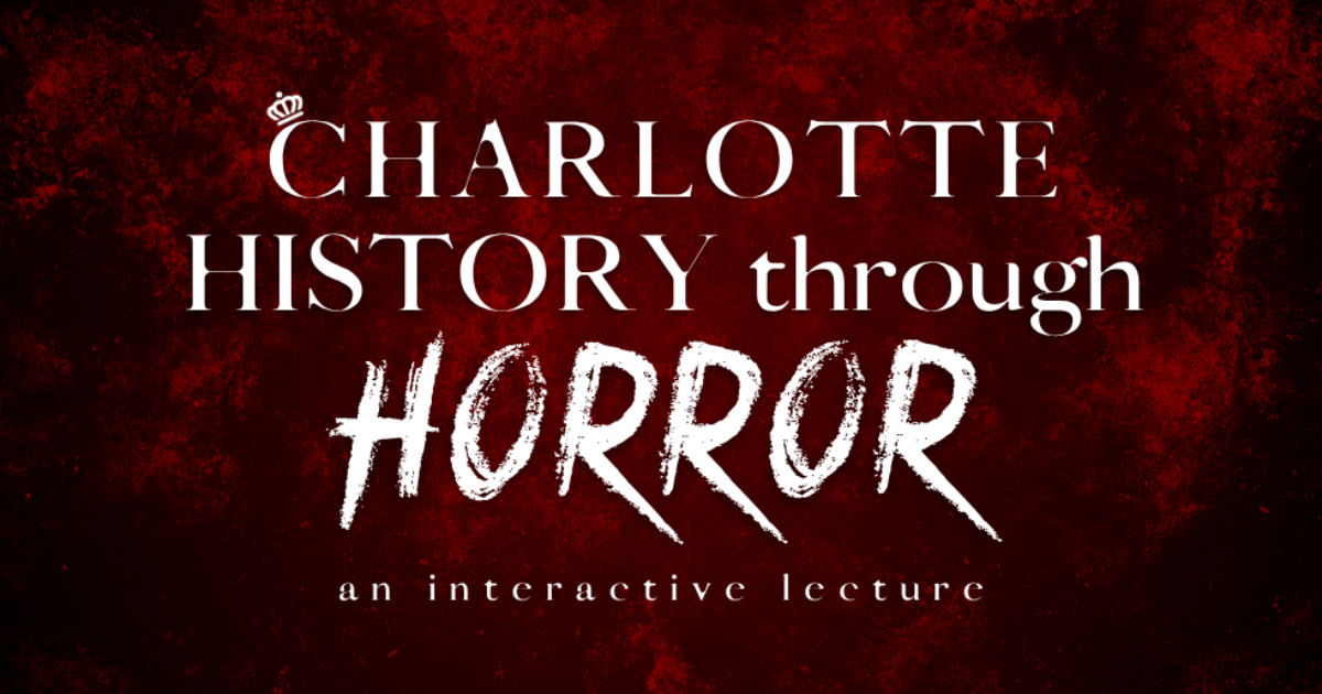 Charlotte History through Horror event image from Culture + museum calendars.
